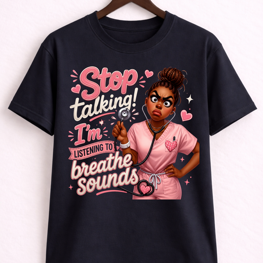 Stop Talking! I'm Listening to Breathe Sounds Tee