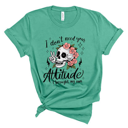I Don't Need Your Attitude T-Shirt Pretty Blank Design, LLC