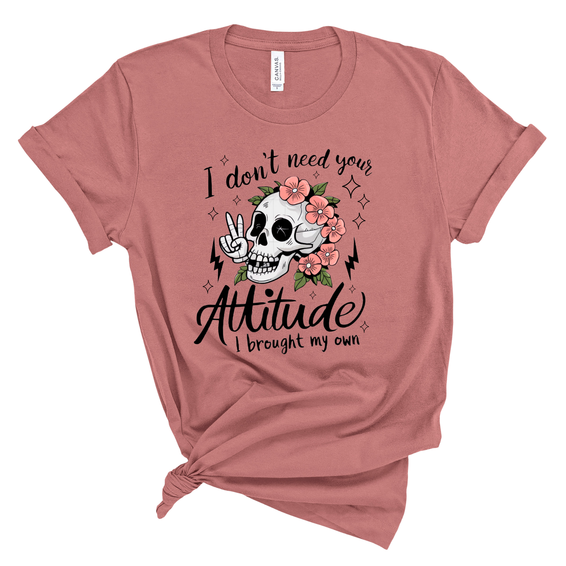 I Don't Need Your Attitude T-Shirt Pretty Blank Design, LLC