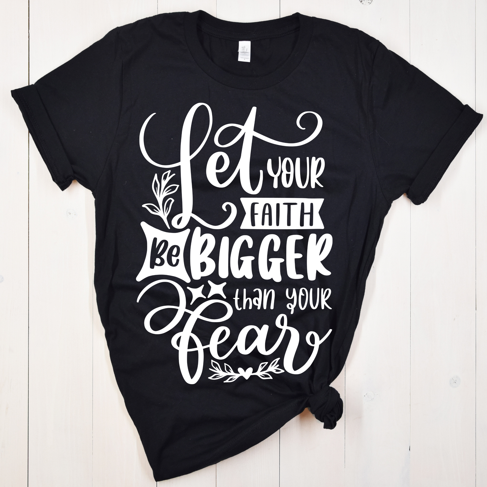 Let Your Faith Be Bigger Than Your Fear T-shirt Pretty Blank Design