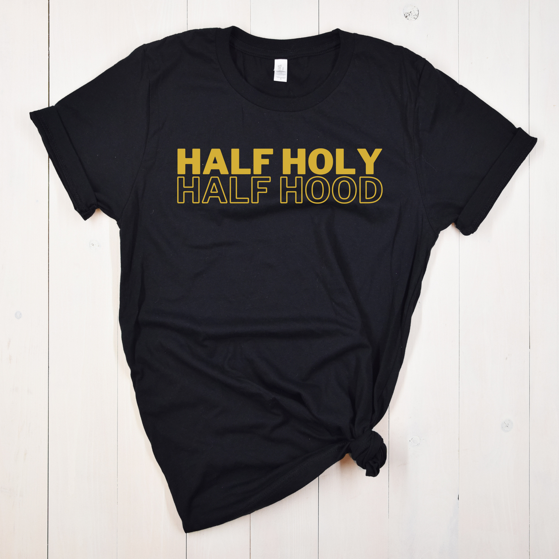 Half Holy, Half Hood T-shirt Pretty Blank Design