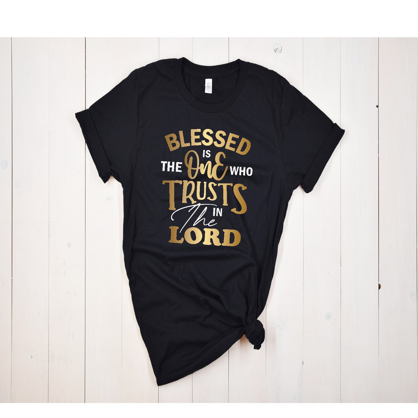 Blessed Is The One Who Trusts In The Lord T-shirt Pretty Blank Design