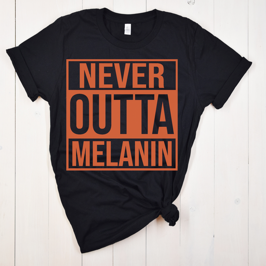 Never Outta Melanin T-Shirt Pretty Blank Design